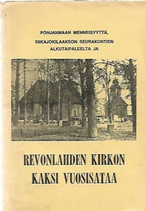 Pohjanmaan menneisyyttä, Siikajokilaakson seurakuntien alkutaipaleelta ja Revonlahden kirkon kaksi vuosisataa