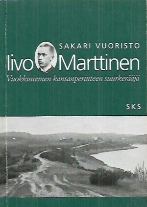 Iivo Marttinen - Vuokkiniemen kansanperinteen suurkerääjä