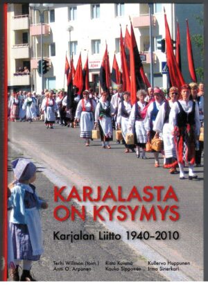 Karjalasta on kysymys - Karjalan Liitto 1940-2010