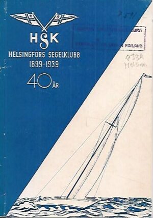 Helsingfors Segelklubb 1899-1939 40 år