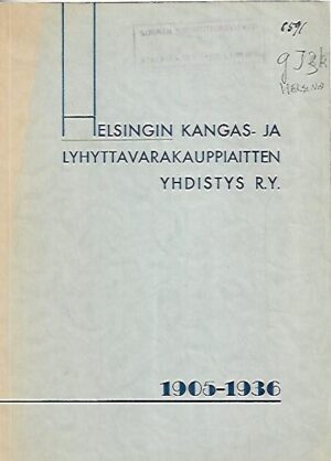 Helsingin Kangas- ja Lyhyttavarakauppiaitten Yhdistys r.y. 1905-1936