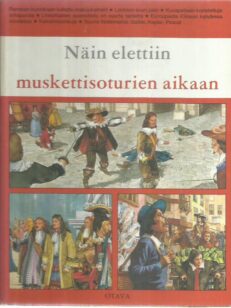 Näin elettiin muskettisoturien aikaan