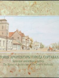 Sortavalan arkkitehtuurin historia - The History of Architecture of the Town of Sortavala