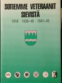 Sotiemme veteraanit Sievistä 1918 1939-40 1941-45