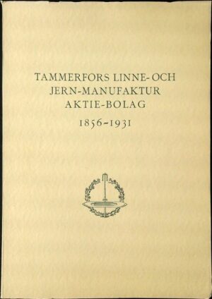 Tammerfors linne- och jern-manufaktur aktie-bolag 1856-1931