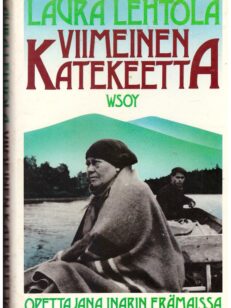 Viimeinen katekeetta - Opettajana Inarin erämaissa