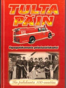 Tulta päin - Vapaapalokunnasta pelastuslaitokseksi Iin palokunta 100-vuotias