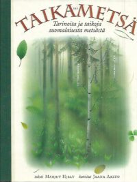 Taikametsä - Tarinoita ja taikoja suomalaisesta metsästä