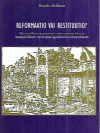 Reformaatio vai restituutio? - Historiallinen argumentti reformaattoreiden ja kastajaliikkeen väittelyssä lapsikasteen oikeutuksesta