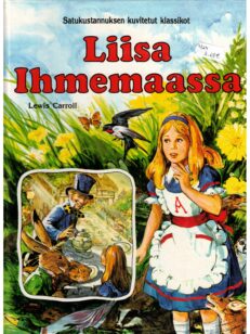 Satukustannuksen kuvitetut klassikot - Liisa ihmemaassa