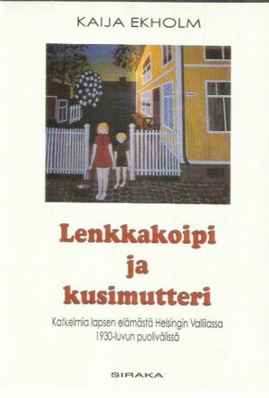 Lenkkakoipi ja kusimutteri - Katkelmia lapsen elämästä Helsingin Vallilassa 1930-luvun puolivälissä