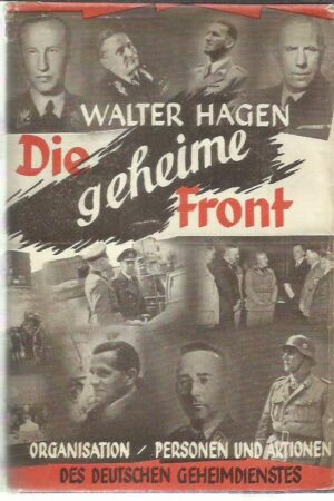 Die Geheime Front - Organisation, Personen und Aktionen des Deutschen Geiheimdienstes