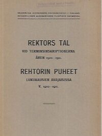 Rektors tal vid terminsinskriptionerna åren 1910-1911 = Rehtorin puheet lukukausien avajaisissa vuosina 1910-1911