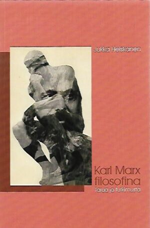 Karl Marx filosofina - Tarua ja tutkimusta