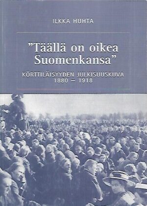 "Täällä on oikea Suomenkansa" - Körttiläisyyden julkisuuskuva 1880-1918
