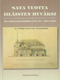 Sata vuotta Iiläisten hyväksi : Iin sosialidemokraatit ry. 1905-2005