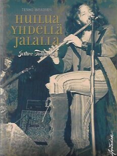 Huilua yhdellä jalalla - Jethro Tullin tie