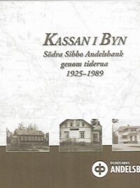 Kassan i byn : Södra Sibbo Andelsbank genom tiderna 1925-1989