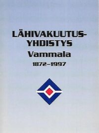 Lähivakuutusyhdistys Vammala 1872-1997