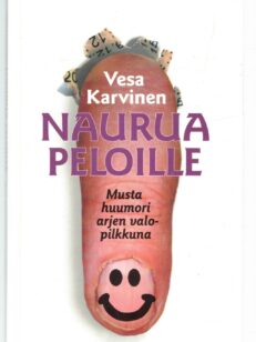 Naurua peloille - Musta huumori arjen valopilkkuna