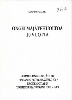 Ongelmajätehuoltoa 10 vuotta : Suomen Ongelmajäte Oy - Finlands Problemavfall Ab / Ekokem Oy Ab:n toiminnasta vuosina 1979-1989
