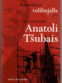 Taustalla ja tulilinjalla Venäjän yksityistäjä Anatoli Tsubais