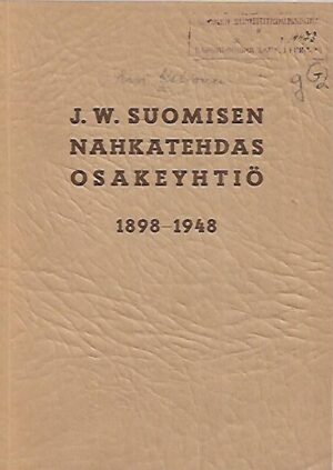 J. W. Suomisen Nahkatehdas Osakeyhtiö 1898-1948