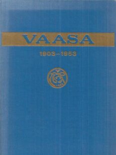 Vaasa 1903-1953 - Piirteitä viisikymmenvuotistaipaleelta