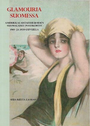 Glamouria Suomessa - Amerikkalaistaiteilijoiden suomalaiset postikortit 1910- ja 1920-luvuilla