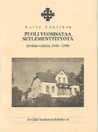 Puoli vuosisataa setlementtityötä : Jyvälän vaiheita 1940-1990
