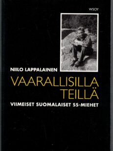 Vaarallisilla teillä - viimeiset suomalaiset SS-miehet