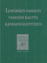 Leipämäen sahalta Vanosen kautta kansainvälisyyteen : Koneveisto 30 vuotta 1964-1994