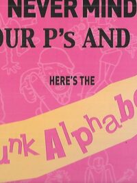 Never Mind Your P´s and Q´s - Here´s the Punk Alphabet