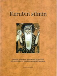 Kerubin silmin - Luolissa, erämaissa, luostareissa ja pylväillä kilvoitelleiden syyrialaisten askeettien historiaa
