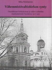 Vähemmistövaltiokirkon synty - Ortodoksisen kirkkokunnan ja valtion suhteiden muotoutuminen Suomessa 1917-1922