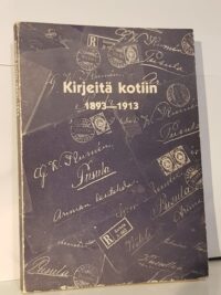 Kirjeitä kotiin 1893-1913 - Lasinpuhaltajien elämää vuosisadan vaihteessa