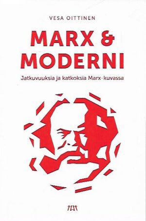 Marx & moderni – Jatkuvuuksia ja katkoksia Marx-kuvassa
