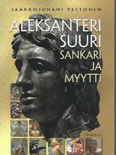 Aleksanteri Suuri - Sankari ja myytti