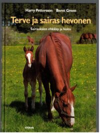 Terve ja sairas hevonen - Sairauksien ehkäisy ja hoito