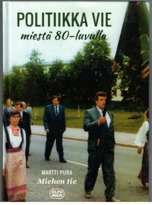 Politiikka vie miestä 80-luvulla (Martti Pura Martti)