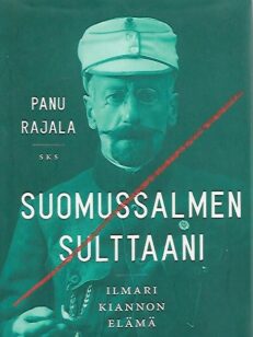 Suomussalmen sulttaani – Ilmari Kiannon elämä