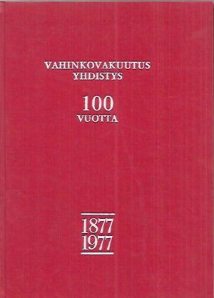 Vahinkovakuutusyhdistys 100 vuotta 1877-1977