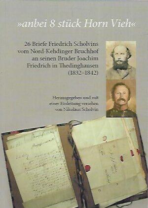 Anbei 8 stück Horn Vieh - 26 Briefe Friedrich Scholvins (1832-1842)
