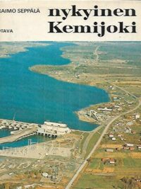 Nykyinen Kemijoki - Reportaasi luonnontilaisen Kemijoen muuttamisesta sähkön tuottajaksi