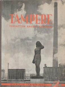 Tampere, tehtaitten kaunis kaupunki - Kuvateos