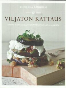 Viljaton kattaus - Upeita makuja gluteenittomista raaka-aineista