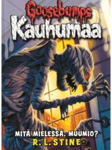 Goosebumps Kauhumaa - Mitä mielessä, muumio?