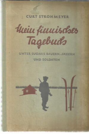 Mein Finnisches Tagebuch - Unter Suomis Baurern, Jägern und Soldaten