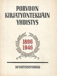 Porvoon Kirjatyöntekijäin Yhdistys 1896-1946 : 50-vuotishistoriikki