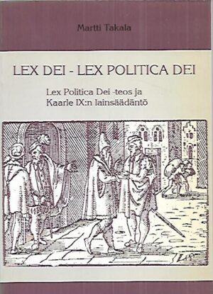 Lex Dei - Lex Politica Dei : Lex Politica Dei -teos ja Kaarle IX:n lainsäädäntö